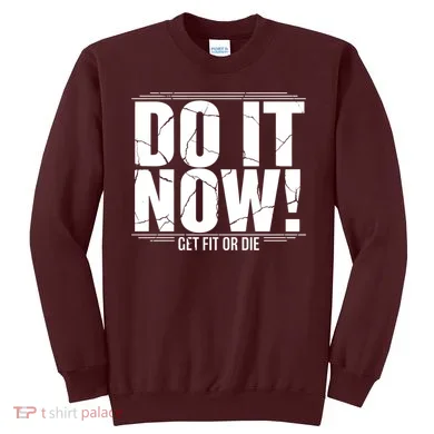 Do It Now Sweatshirt