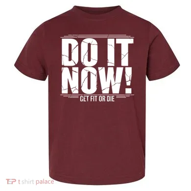 Do It Now Toddler T-Shirt