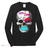 Drag Is Not A Crime Skull Long Sleeve Shirt thumb 0