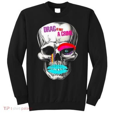 Drag Is Not A Crime Skull Sweatshirt