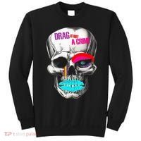 Drag Is Not A Crime Skull Sweatshirt thumb 0