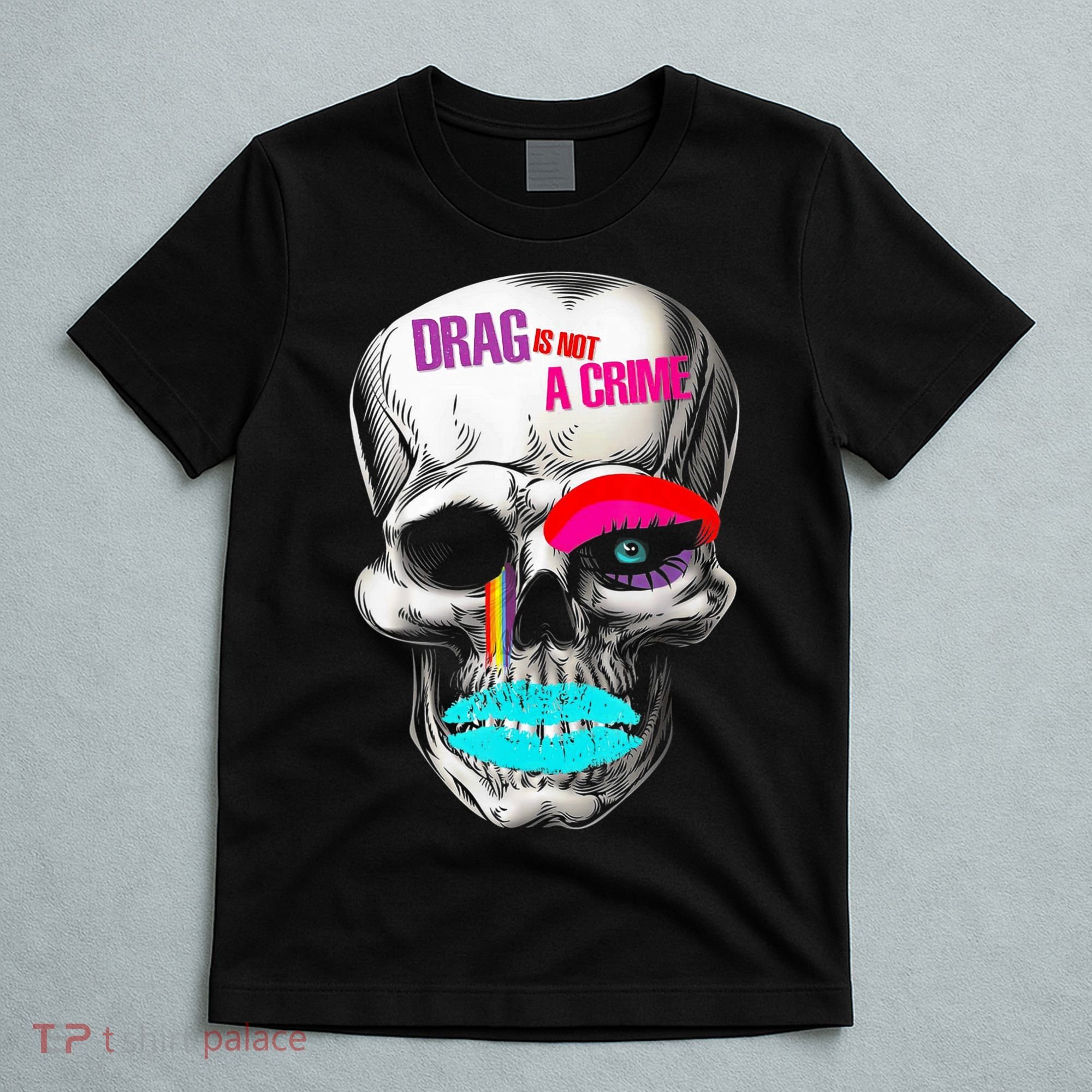 Drag Is Not A Crime Skull T-Shirt