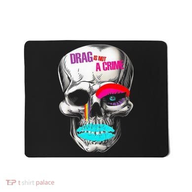 Drag Is Not A Crime Skull Mousepad