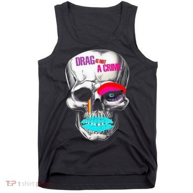 Drag Is Not A Crime Skull Tank Top