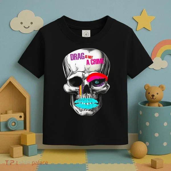 Drag Is Not A Crime Skull Toddler T-Shirt