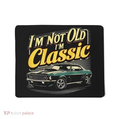 Design I'm Not Old I'm Classic Vintage Car Mousepad