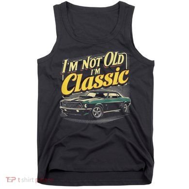 Design I'm Not Old I'm Classic Vintage Car Tank Top