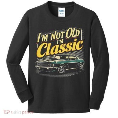 Design I'm Not Old I'm Classic Vintage Car Kids Long Sleeve Shirt