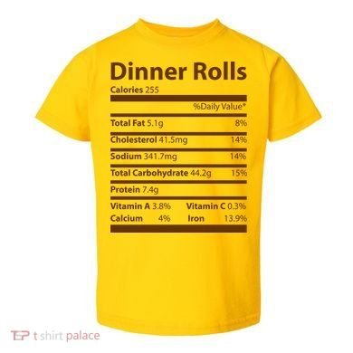 Dinner Rolls Nutritional Facts Funny Thanksgiving Toddler T-Shirt