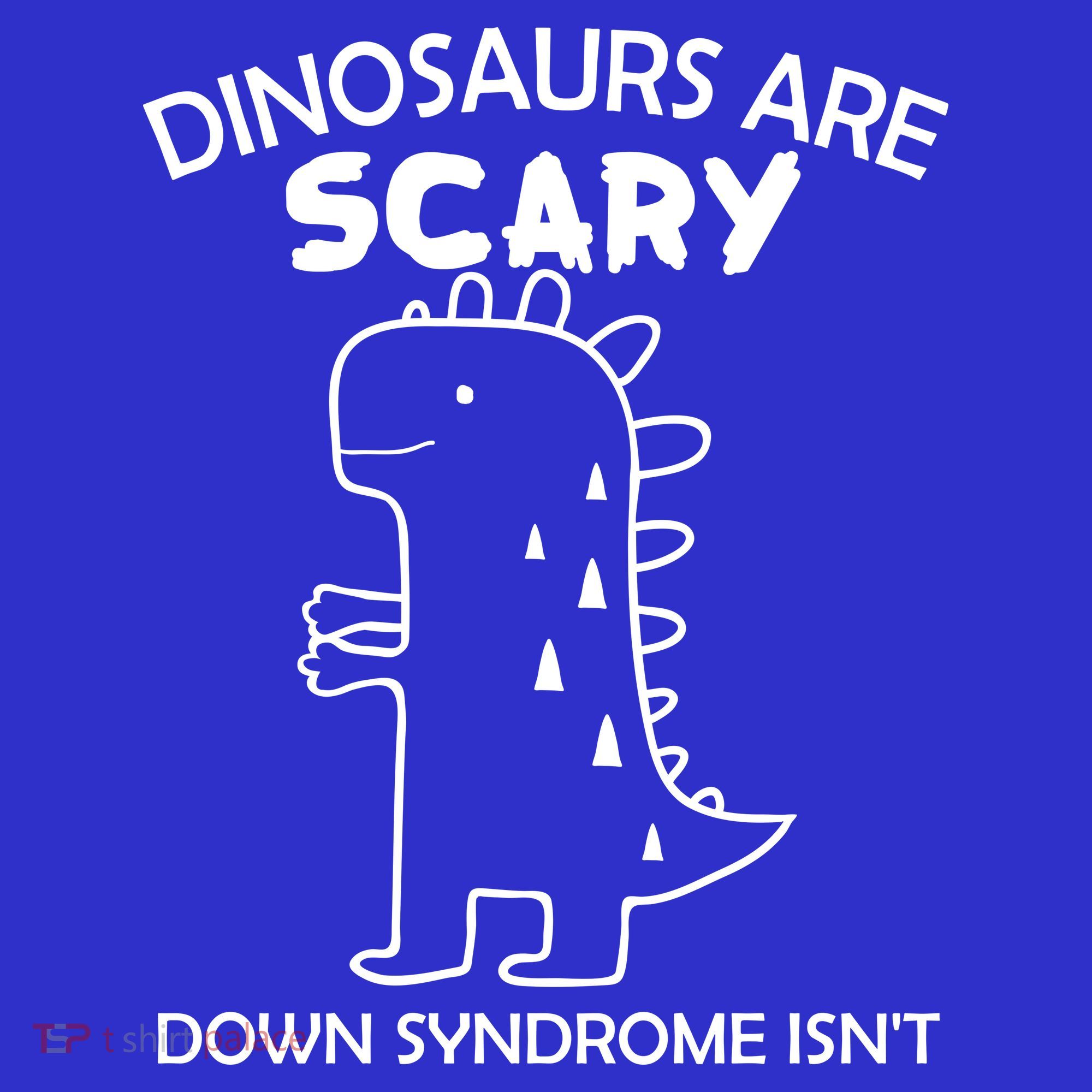 Dinosaurs Are Scary Down Syndrome isn't1 Apron