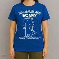 Dinosaurs Are Scary Down Syndrome isn't1 T-Shirt thumb 4