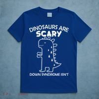 Dinosaurs Are Scary Down Syndrome isn't1 T-Shirt thumb 5