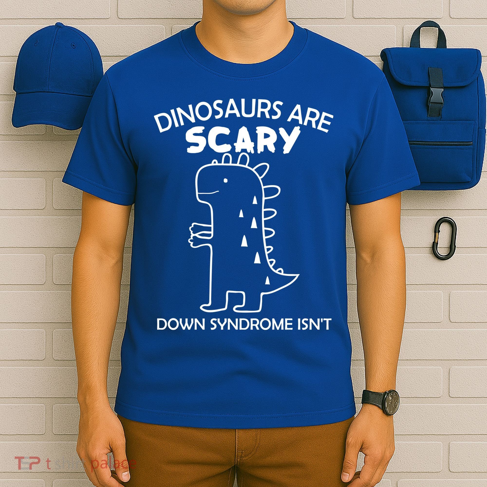 Dinosaurs Are Scary Down Syndrome isn't1 T-Shirt