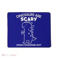 Dinosaurs Are Scary Down Syndrome isn't1 Mousepad thumb 0