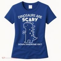Dinosaurs Are Scary Down Syndrome isn't1 Women's T-Shirt thumb 0