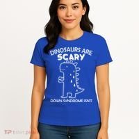 Dinosaurs Are Scary Down Syndrome isn't1 Women's T-Shirt thumb 4