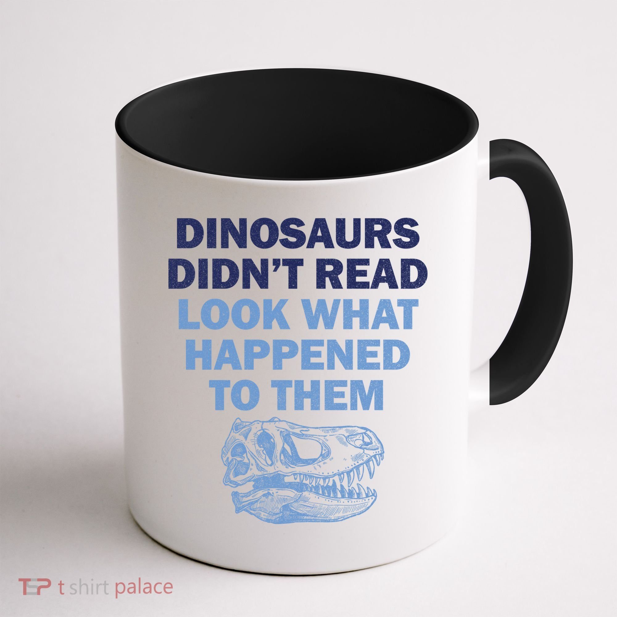 Dinosaurs Didn't Read Coffee Mug