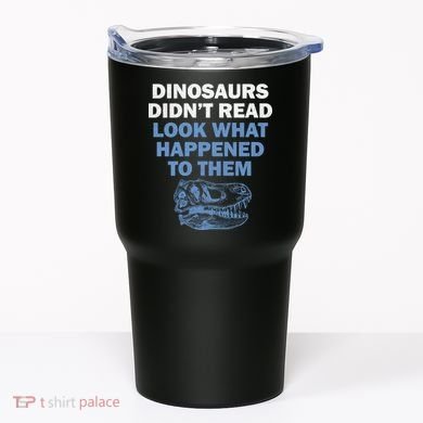 Dinosaurs Didn't Read Tumbler