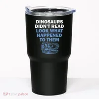 Dinosaurs Didn't Read Tumbler thumb 0