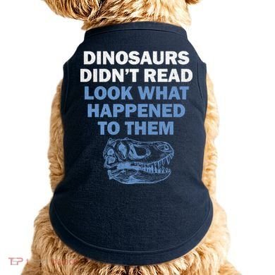 Dinosaurs Didn't Read Doggie Tank