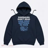 Dinosaurs Didn't Read Hoodie thumb 0