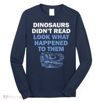 Dinosaurs Didn't Read Long Sleeve Shirt thumb 0