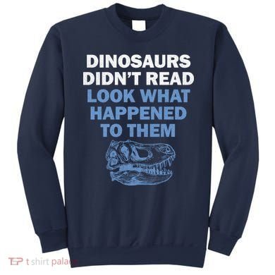 Dinosaurs Didn't Read Sweatshirt
