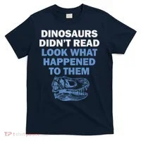 Dinosaurs Didn't Read T-Shirt thumb 0