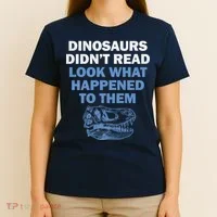 Dinosaurs Didn't Read T-Shirt thumb 4