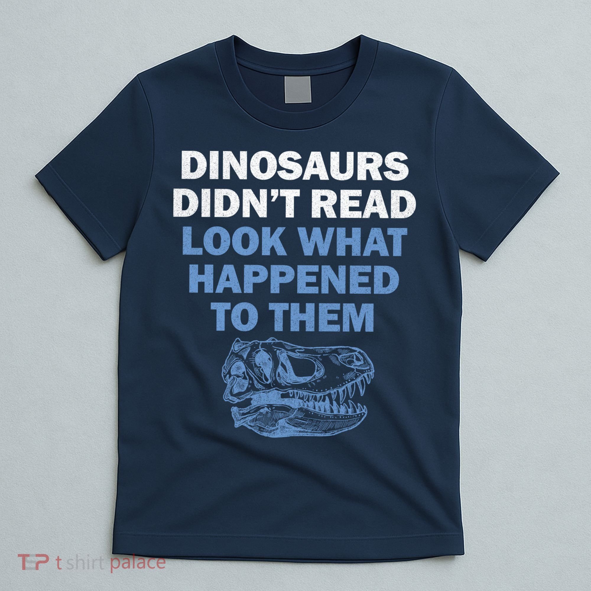 Dinosaurs Didn't Read T-Shirt