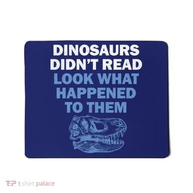 Dinosaurs Didn't Read Mousepad