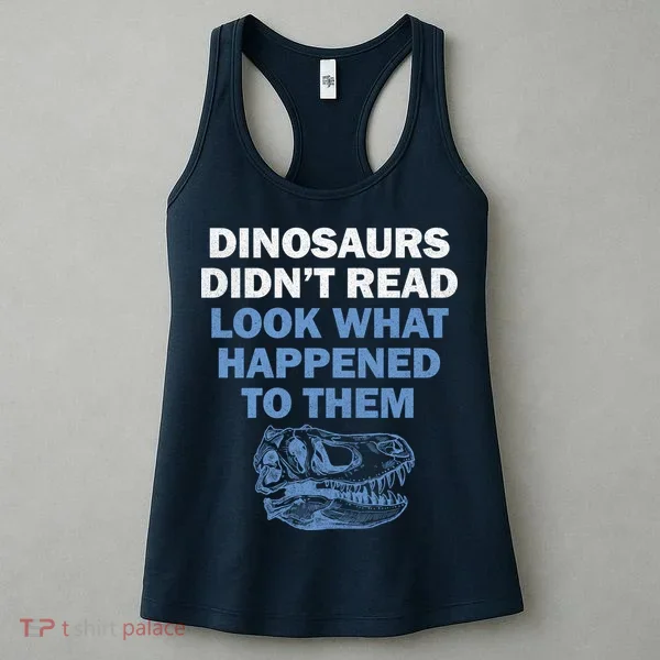 Dinosaurs Didn't Read Women's Tank Top