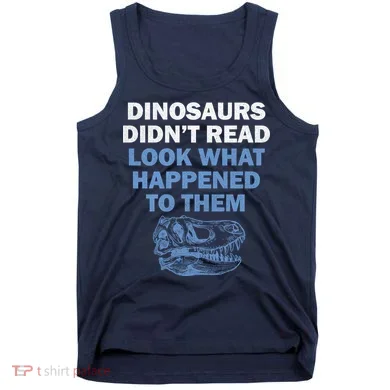Dinosaurs Didn't Read Tank Top
