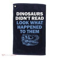 Dinosaurs Didn't Read Golf Towel thumb 0