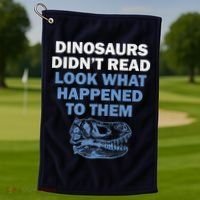 Dinosaurs Didn't Read Golf Towel thumb 1