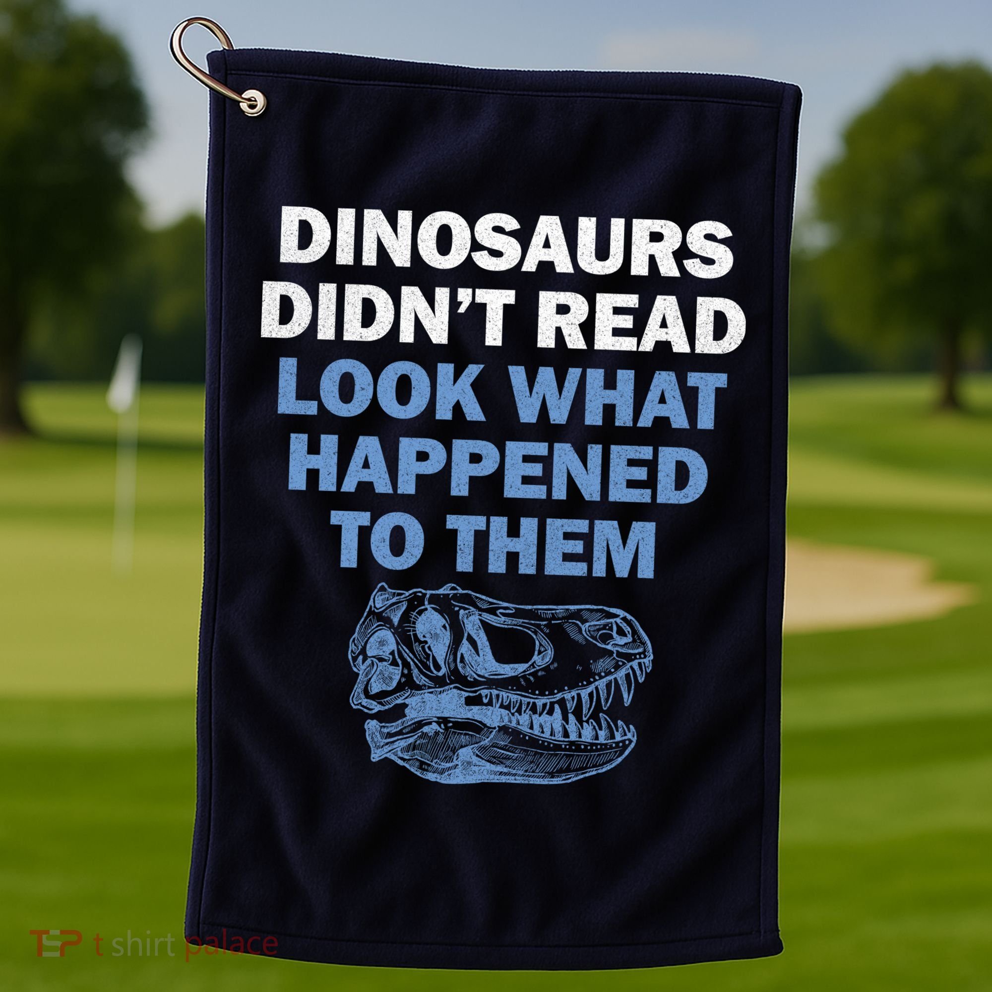 Dinosaurs Didn't Read Golf Towel
