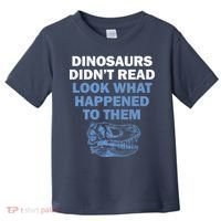 Dinosaurs Didn't Read Toddler T-Shirt thumb 0