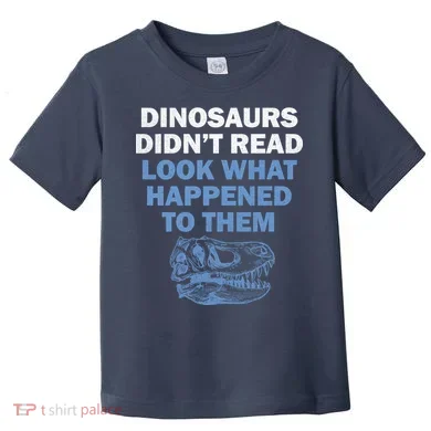 Dinosaurs Didn't Read Toddler T-Shirt