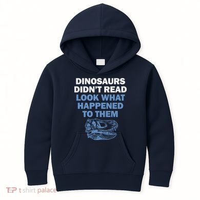 Dinosaurs Didn't Read Kids Hoodie