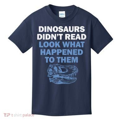 Dinosaurs Didn't Read Kids T-Shirt