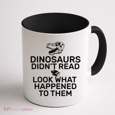 Dinosaurs Didn't Read Look What Happened To Them Coffee Mug back