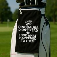 Dinosaurs Didn't Read Look What Happened To Them Golf Towel thumb 2