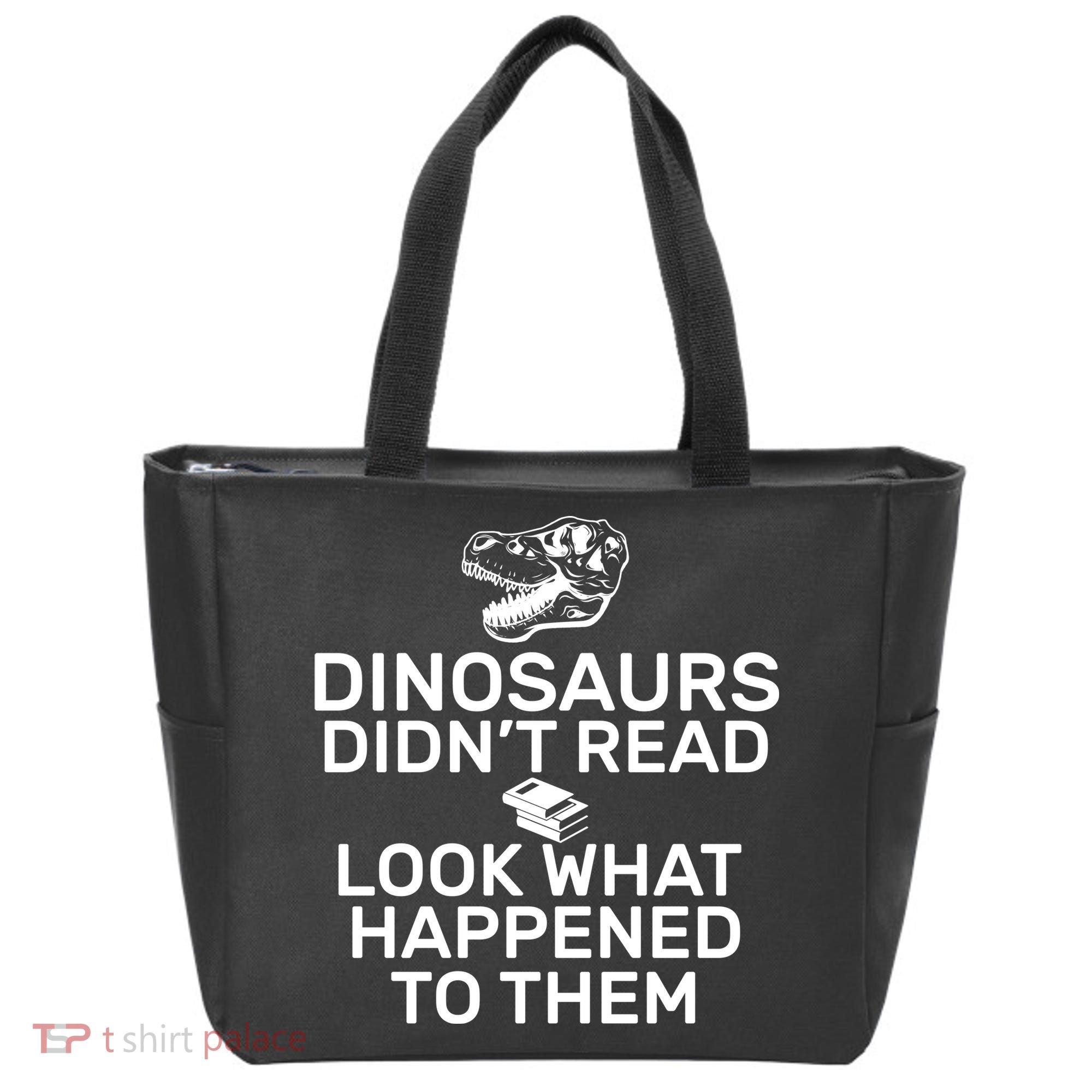 Dinosaurs Didn't Read Look What Happened To Them Tote Bag