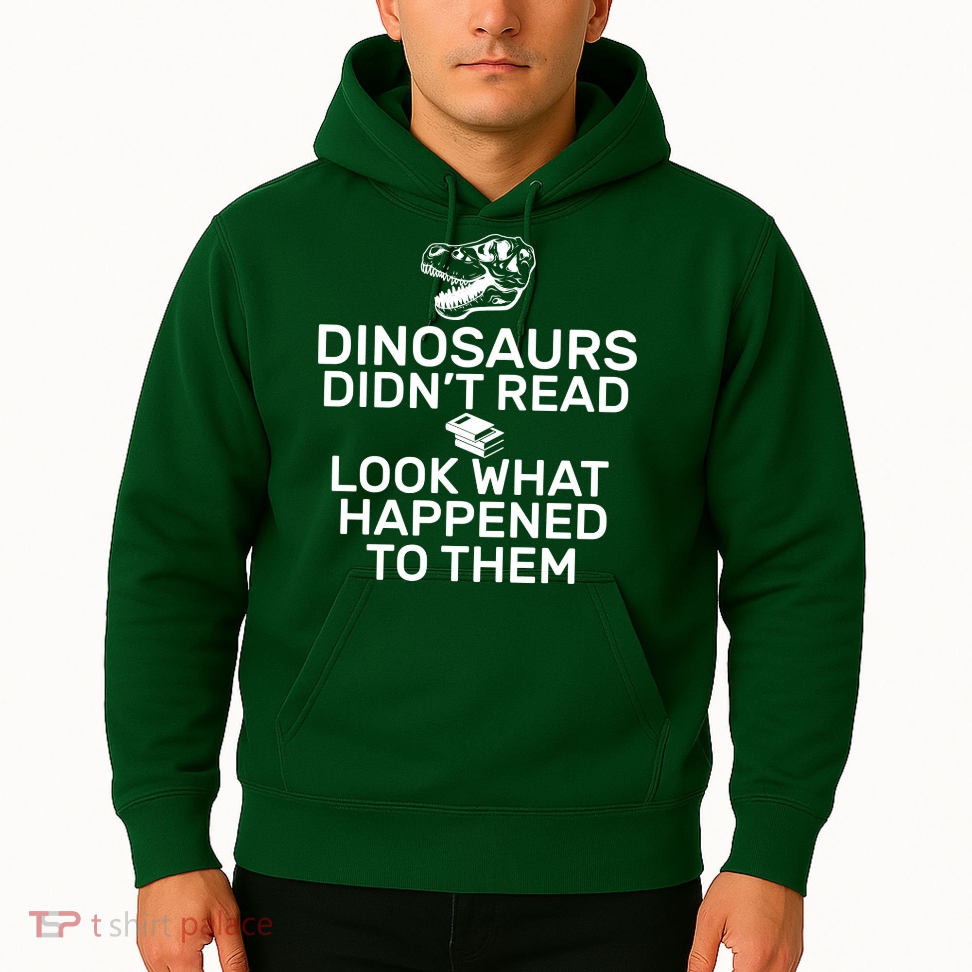 Dinosaurs Didn't Read Look What Happened To Them Hoodie
