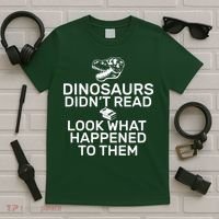 Dinosaurs Didn't Read Look What Happened To Them T-Shirt thumb 5