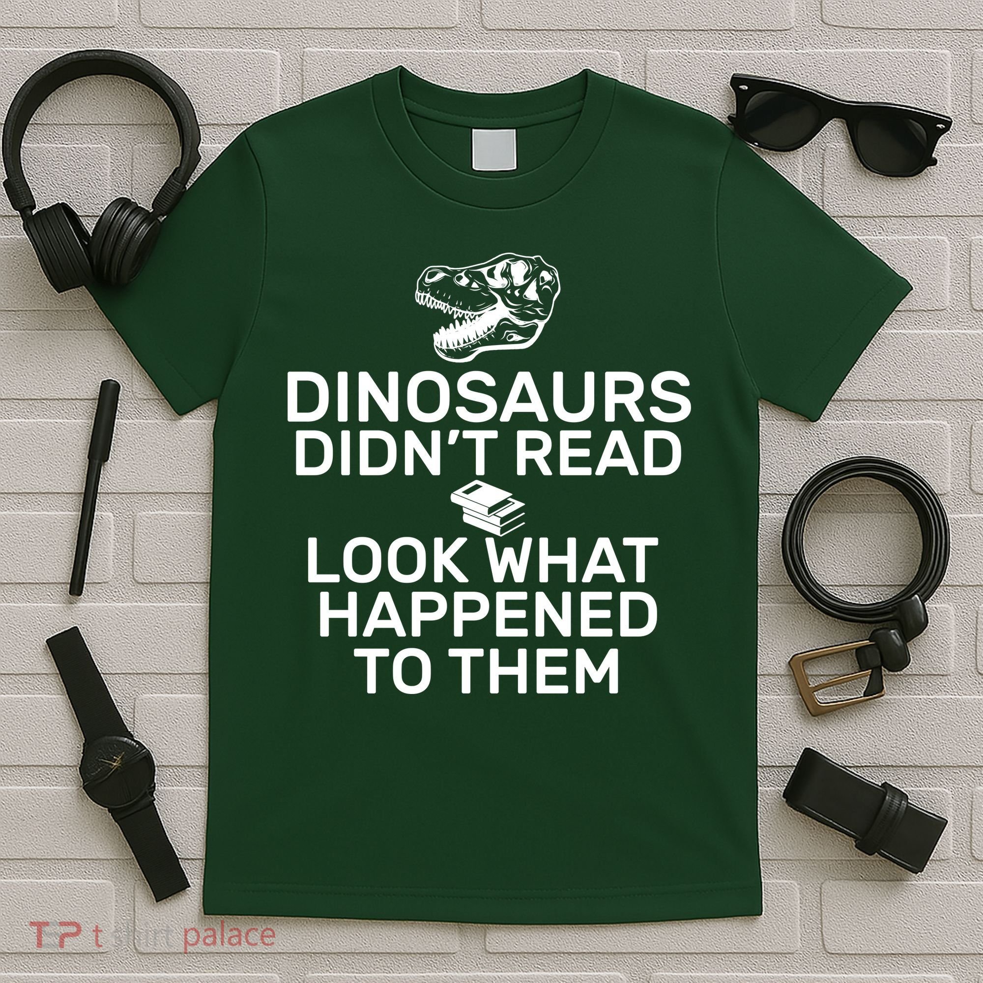 Dinosaurs Didn't Read Look What Happened To Them T-Shirt