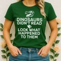 Dinosaurs Didn't Read Look What Happened To Them Women's T-Shirt thumb 2