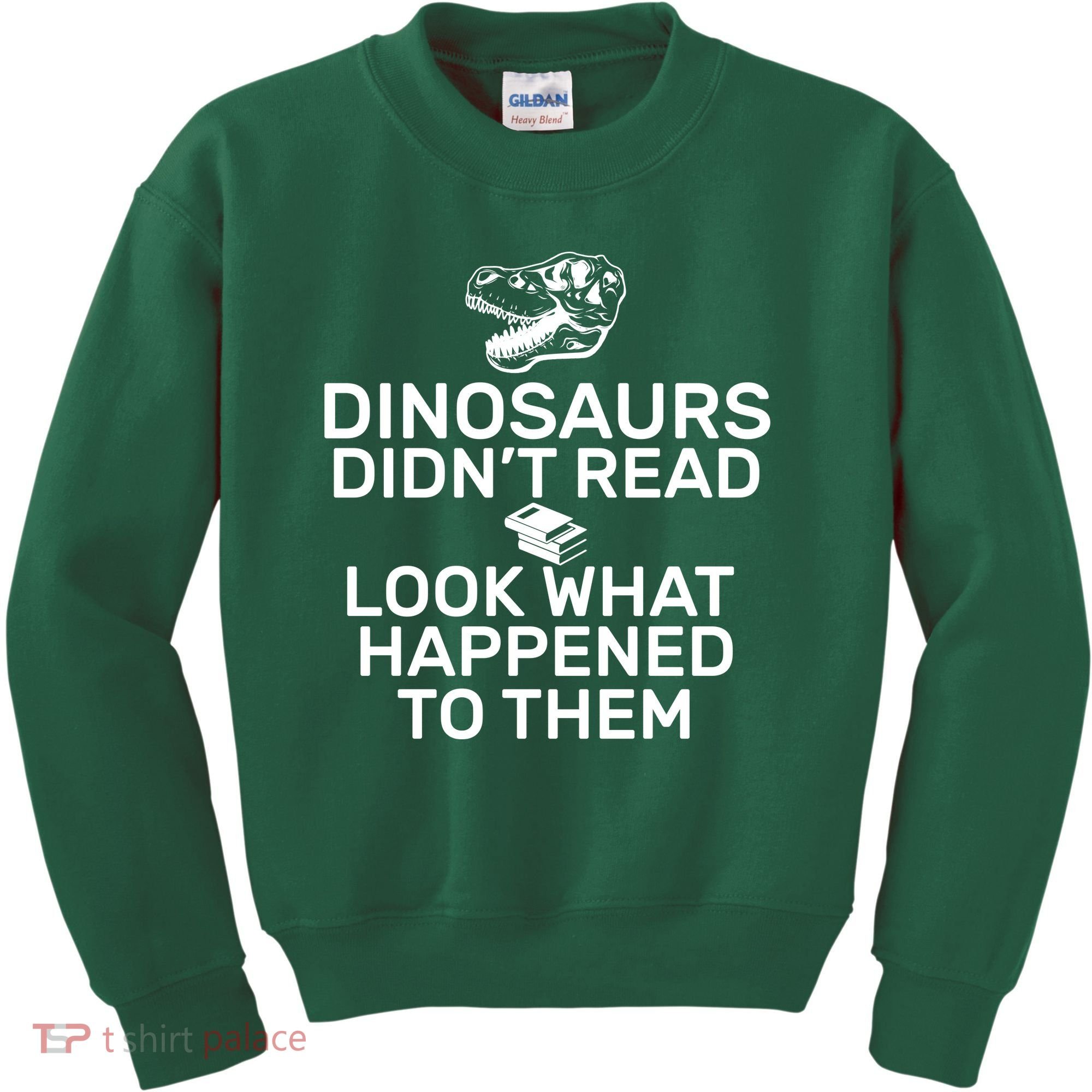 Dinosaurs Didn't Read Look What Happened To Them Kids Sweatshirt