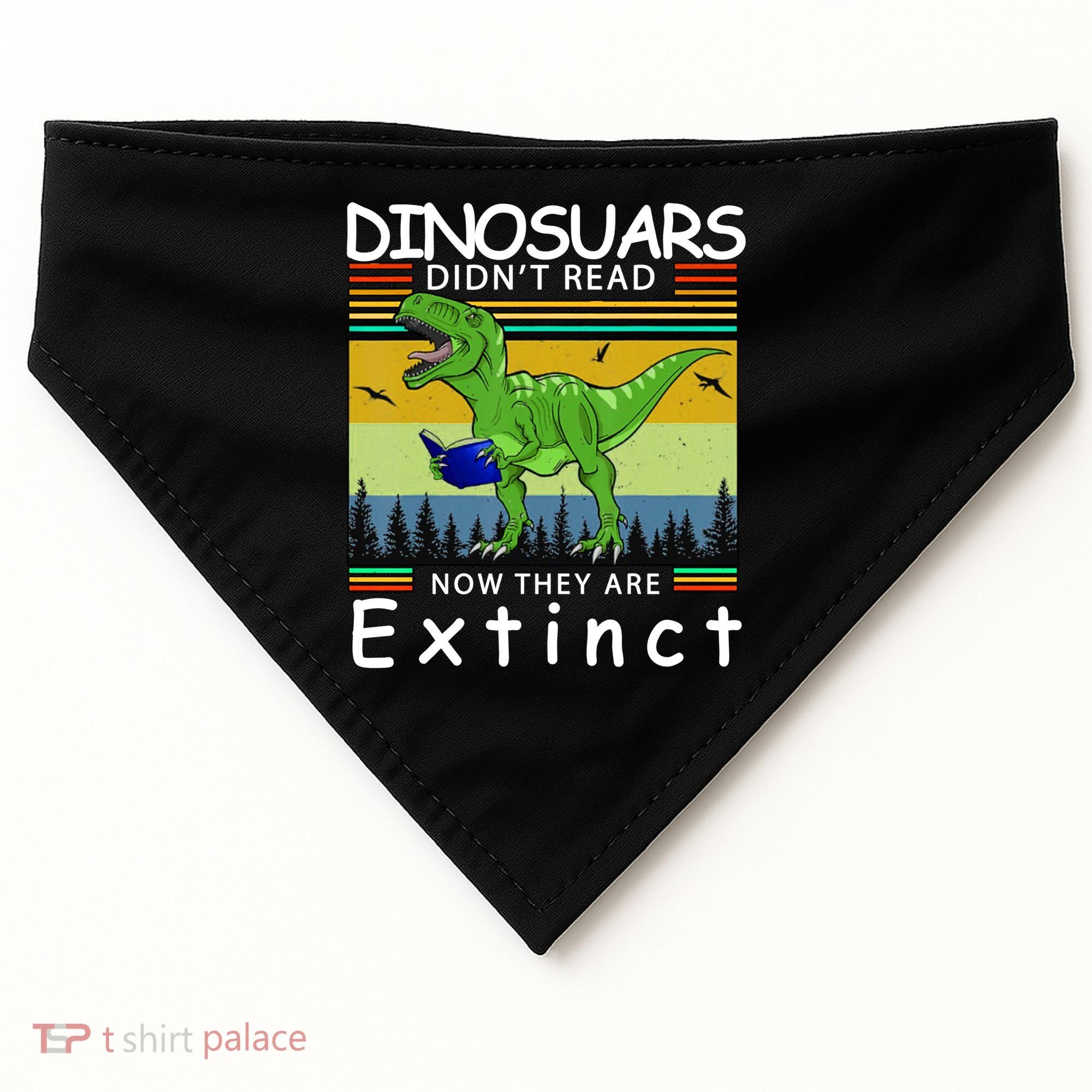 Dinosaurs Didn't Read Now They Are Extinct Funny USA-Made Doggie Bandana