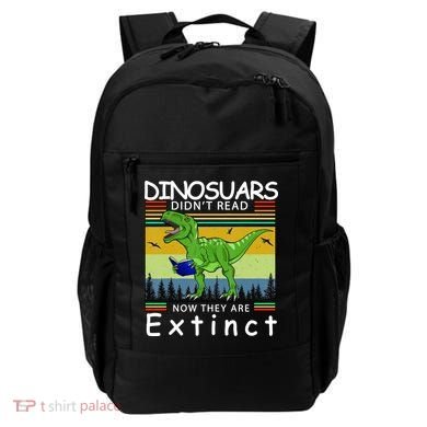 Dinosaurs Didn't Read Now They Are Extinct Funny Backpack